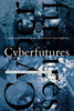 Cyberfutures: Culture and Politics on the Information Superhighway