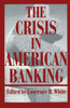The Crisis in American Banking