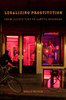 Legalizing Prostitution: From Illicit Vice to Lawful Business