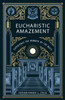 Eucharistic Amazement: Experience the Wonder of the Mass