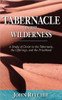 Tabernacle in the Wilderness: A Study of Christ in the Tabernacle, the Offerings, and the Priesthood