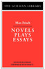 Novels Plays Essays: Max Frisch