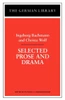 Selected Prose and Drama: Ingeborg Bachmann and Christa Wolf