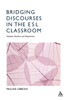 Bridging Discourses in the ESL Classroom: Students, Teachers and Researchers