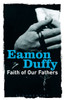 Faith of Our Fathers: Reflections on Catholic Tradition