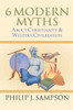 6 Modern Myths about Christianity & Western Civilization