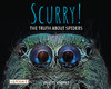 Scurry! The Truth About Spiders