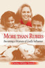 More Than Rubies: Becoming a Woman of Godly Influence