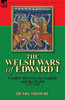 The Welsh Wars of Edward I: Conflict Between the English and the Welsh, 1277-1295