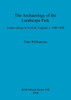 The Archaeology of the Landscape Park: Garden design in Norfolk, England, c. 1680-1840