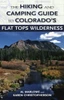 The Hiking and Camping Guide to the Flat Tops Wilderness