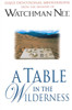 A Table in the Wilderness: Daily Devotional Meditations from the Ministry of Watchman Nee
