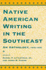 Native American Writing in the Native Southeast: An Anthology, 1875-1935