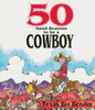 50 Good Reasons to Be a Cowboy