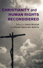Christianity and Human Rights Reconsidered (Human Rights in History)