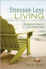 Stressed-Less Living: Finding God's Peace in Your Chaotic World