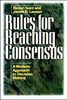 Rules for Reaching Consensus: A Modern Approach to Decision Making