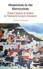 Modernism in the Metrocolony: Urban Cultures of Empire in Twentieth-Century Literature