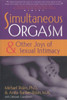 Simultaneous Orgasm: And Other Joys of Sexual Intimacy