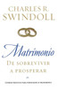 Matrimonio: de Sobrevivir A Prosperar = Marriage: From Surviving to Thriving = Marriage: From Surviving to Thriving