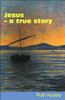 Jesus - A True Story