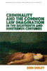 Criminality and the English Common Law Imagination in the 18th and 19th Centuries