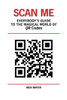 Scan Me - Everybody's Guide to the Magical World of Qr Codes