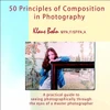 50 Principles of Composition in Photography: A Practical Guide to Seeing Photographically Through the Eyes of a Master Photographer