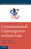 Constitutional Convergence in East Asia (Comparative Constitutional Law and Policy)