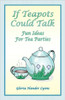 If Teapots Could Talk: Fun Ideas For Tea Parties