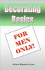 Decorating Basics For Men Only!