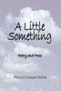 A Little Something: Poetry And Prose