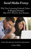 Social Media Frenzy: Why time-consuming Facebook, Twitter and Blogging strategies may NOT work for your business.