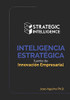 INTELIGENCIA ESTRATÉGICA: fuente de Innovación Empresarial (Spanish Edition)