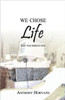 We Chose Life: Why You Should Too