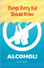 Things Every Kid Should Know: Alcohol!