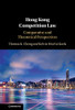 Hong Kong Competition Law: Comparative and Theoretical Perspectives