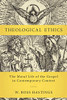 Theological Ethics: The Moral Life of the Gospel in Contemporary Context