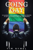 Going Gay My Journey from Evangelical Christian to Self-Acceptance Love, Life and Meaning