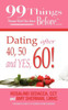 99 Things Women Wish They Knew Before Dating After 40, 50, & Yes, 60!