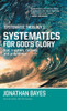 Systematic Theology 1: Systematics for God's Glory