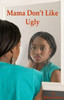 Mama Don't Like Ugly