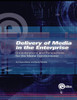 Delivery of Media in the Enterprise: Considerations and Perspectives for the Media Communicator
