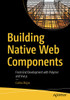 Building Native Web Components: Front-End Development with Polymer and Vue.js