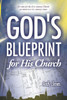 God's Blueprint for His Church: It's time for the 21st century Church to return to a 1st century vision