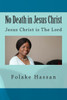 No Death in Jesus Christ: Jesus Christ is The Lord