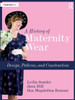 A History of Maternity Wear: Design, Patterns, and Construction