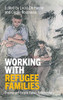 Working with Refugee Families: Trauma and Exile in Family Relationships
