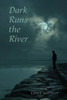 Dark Runs the River