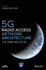 5G Radio Access Network Architecture: The Dark Side of 5G (IEEE Press)